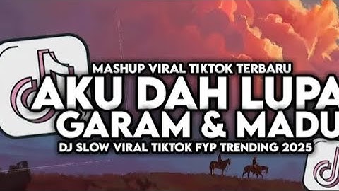 DJ GARAM DAN MADU SLOW VIRAL TIKTOK FULL 2025