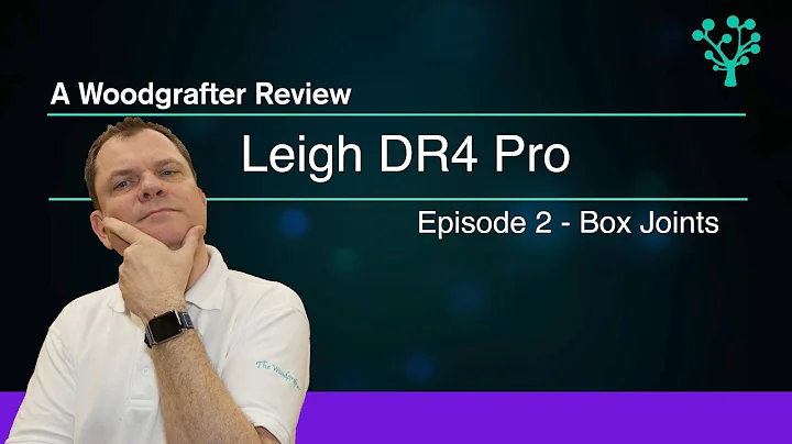 Leigh DR4 Pro Dovetail jig - Episode 2 - Box Joints