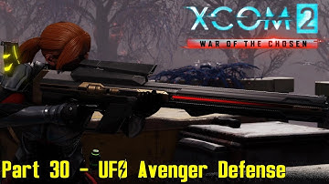 XCOM 2: War of the Chosen - Commander Ironman - Part 30 - UFO Avenger Defense