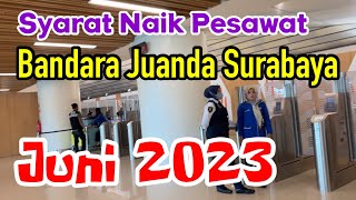 Syarat Naik Pesawat di Bandara Juanda Surabaya | Juni 2023