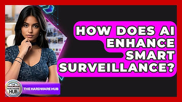 How Does AI Enhance Smart Surveillance? - The Hardware Hub
