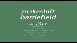 I Might Try - Makeshift Battlefield - 2006