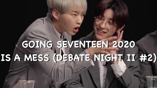 going seventeen 2020 is a mess (Debate Night II #2)