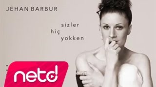 Jehan Barbur - Sizler Hiç Yokken