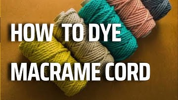 how to dye macrame cord at home