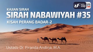 Sirah Nabawiyah #35 - Kisah Perang Badar-2 - Ust Dr. Firanda Andirja, Lc, M.A.