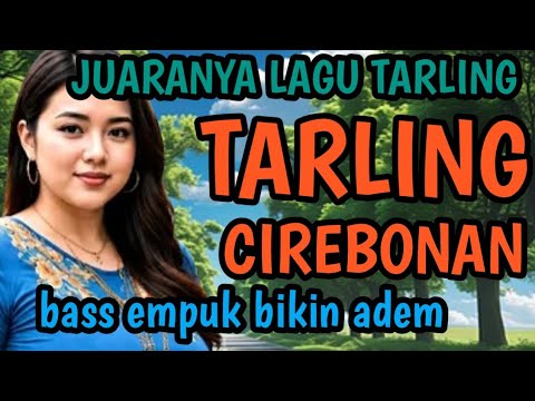 TARLING CIREBONAN || BASS EMPUK BIKIN ADEM