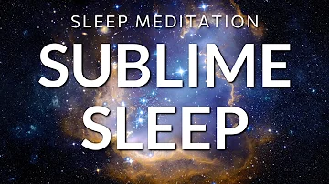 Guided Sleep Meditation Sublime Sleep Talk Down, Sleep Hypnosis for Calm & Inner Peace