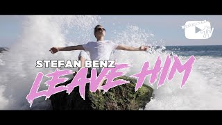 Stefan Benz - Leave Him (Music Video) chords
