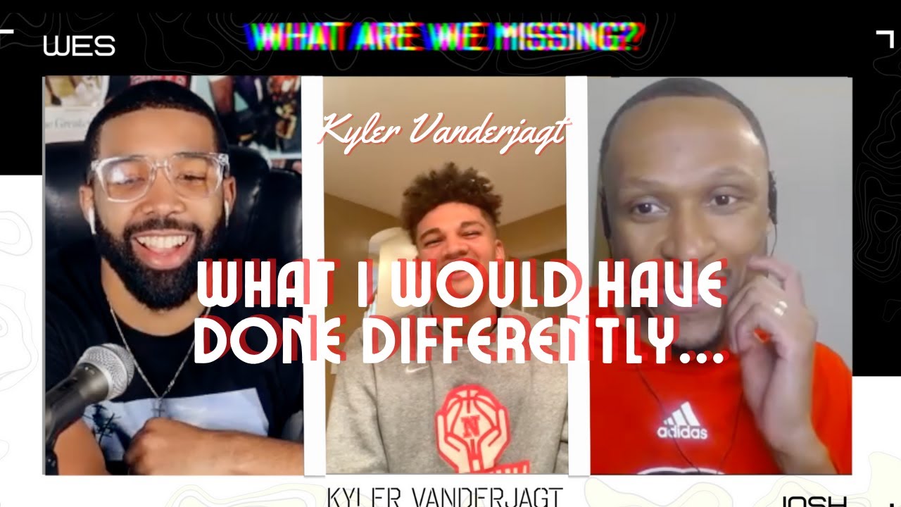 Kyler Vanderjagt: this is what I would have done differently if I could ...