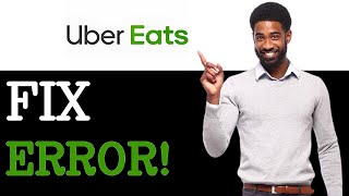 How To Fix Uber Eats Payment Error (2025)