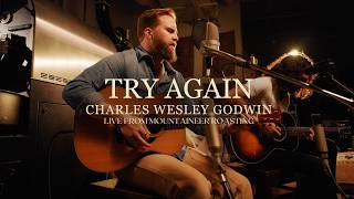 Charles Wesley Godwin - Try Again Live From Mountaineer Roasting