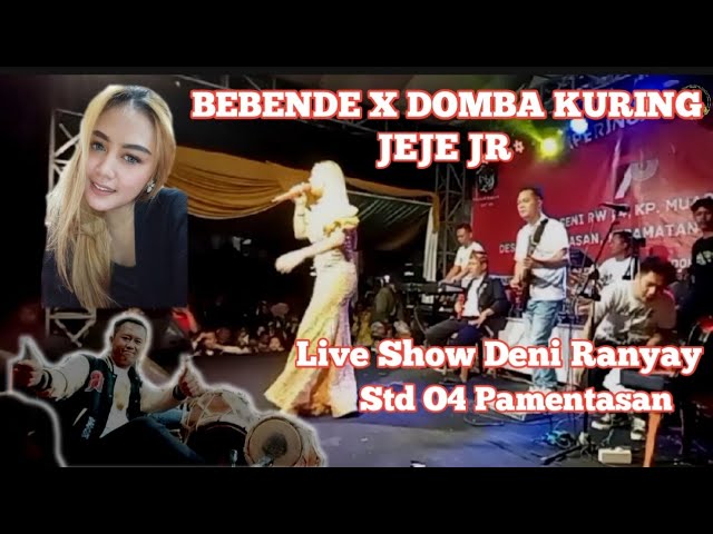 BEBENDE MEDLEY DOMBA KURING || JEJE JR || LIVE SHOW DENI RANYAY || STD 04 PAMENTASAN PETCAAAAAAHHHHH class=