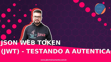 🟢 JSON Web Token (JWT) - Testando a autenticação do JSON - Formação Java Web Full-Stack