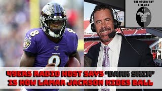 49ers radio host Tim Ryan thinks Lamar Jackson's SKIN COLOR conceals football during game. 🔥🔥🔥