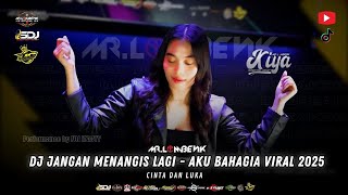 DJ JANGAN MENANGIS LAGI X AKU BAHAGIA X CINTA DAN LUKA VIRAL 2025 | DJ KIYA | UC GENG 29