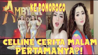 CELINE EVANGELISTA CERITA MALAM PERTAMANYA DI PONOROGO?!