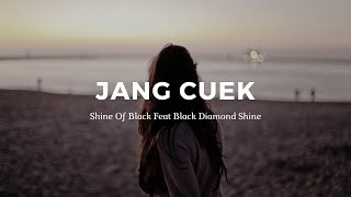 JANG CUEK - SHINE OF BLACK x BLACK DIAMOND SHINE (LIRIK VIDEO) MUSIK ROMANTIS 2020