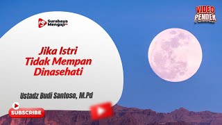 Jika Istri Tidak Mempan Dinasehati - Ustadz Budi Santoso, M.Pd