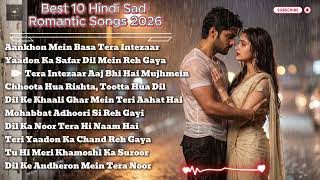 Best 10 Hindi Sad Romantic Songs 2026 💔 | Bollywood Evergreen 90s Style Love Playlist screenshot 5