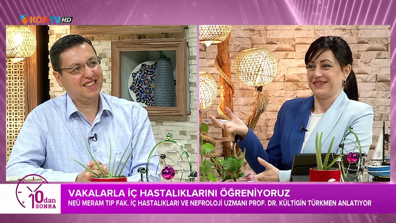 10DAN SONRA - İÇ HASTALIKLARI VE NEFROLOJİ - PORF DR KÜLTİGİN TÜRKMEN - 25 MAYIS 2021