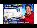 I Will Complete Any Coursera Course | 100% Completion & Certificate Support