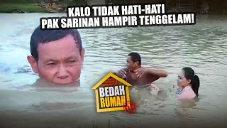 BEDAH RUMAH 63 - Kalo Tidak Hati-Hati Pak Sarinan Hampir Tenggelam!