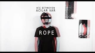 Rope - Hiç Bitmeyen Acılar Var Resimi