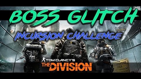 The Division Challenge Mode Incursion Boss Glitch