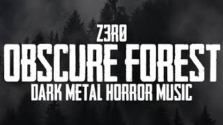 z3r0 - Obscure Forest | Dark Metal Horror music - COPYRIGHT FREE MUSIC