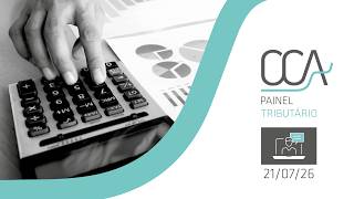 PAINEL CCA 21/07/26 – NFS-E PARA LOCAÇÕES – ICMS ST PERFUMARIA/COSMÉTICOS - NOVOPAT PRAZO PRORROGADO