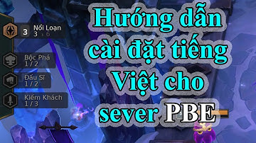 HƯỚNG DẪN CÀI ĐẶT TIẾNG VIỆT CHO SEVER PBE ĐẤU TRƯỜNG CHÂN LÝ MÙA 4 | Manh Hippo