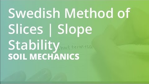 Swedish Method of Slices | Slope Stability | Soil Mechanics