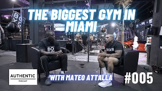 The Owner Of BOXR Gym, Mateo Attalla: The Biggest Gym In Miami | Authentic Podcast Episode 5