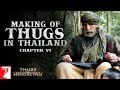 Thugs in Thailand | Making of Thugs Of Hindostan | Chapter 6 | Amitabh Bachchan | Aamir Khan