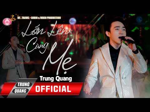 LỚN LÊN CÙNG MẸ || TRUNG QUANG || NGÀY GIA ĐÌNH VIỆT NAM