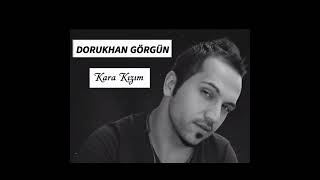 Kara Kizim - Dorukhan Görgün