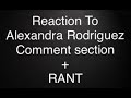 Reaction to alexandra rodriguez comment section and rant