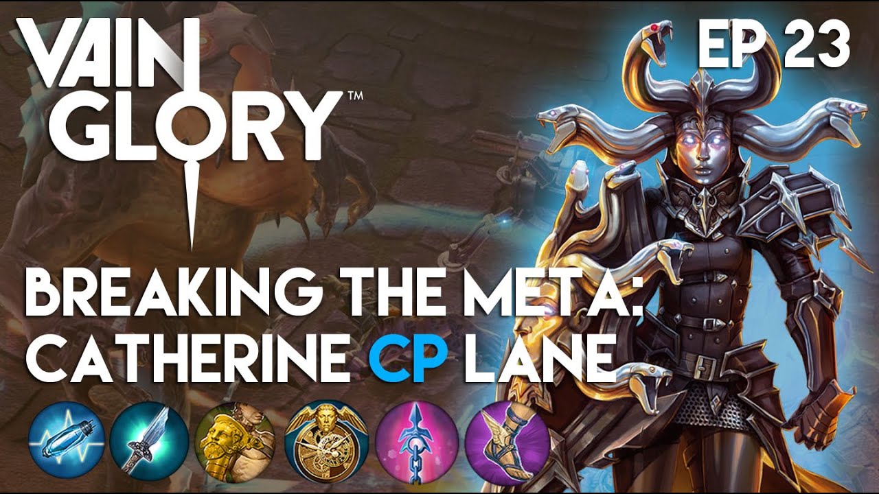 Vainglory - Breaking the Meta EP 23: Catherine |CP| Lane Gameplay |Update 1.9.0|