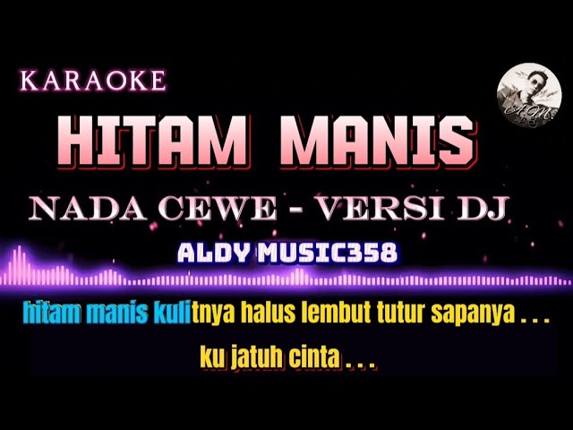 HITAM MANIS  | KARAOKE + LIRIK | NADA CEWE VERSI DJ ALDY MUSIC358 | IMAM S.ARIFIN class=