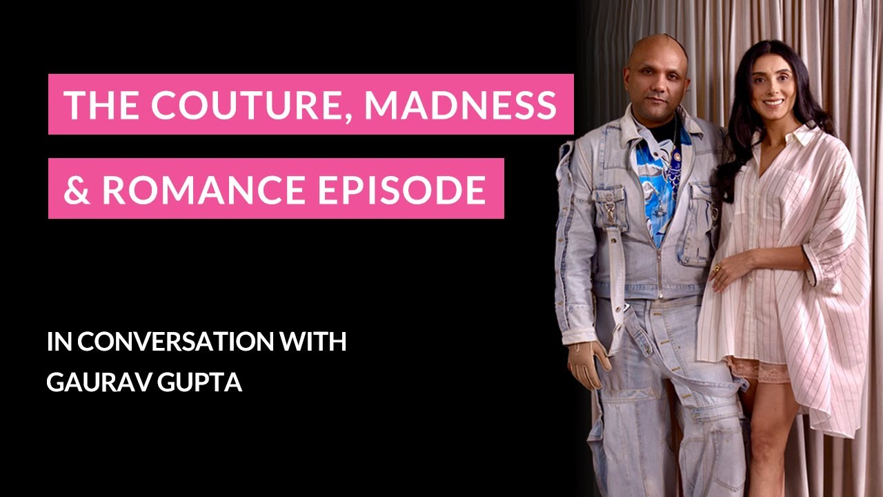 S2 EP 9 The Couture, Madness & Romance Episode ft. Gaurav Gupta