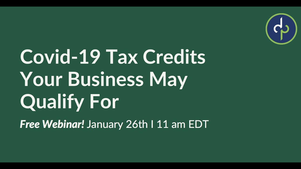 Covid-19 Tax Credits Your Business May Qualify For (January 26th, 2021)