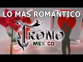 El Trono de México Puras Románticas Para Enamorarse