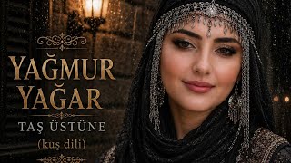 Yağmur Yağar Taş Üstüne (Kuş Dili) Yaren