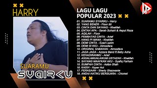 LAGU - LAGU POPULAR 2023 | SUARAMU SYAIRKU | HARRY
