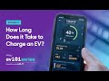 EV 101 Episode 4: How Long Does it Take to Charge an EV?