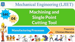 L 04 Machining and Single Point Cutting Tool | Manufacturing Processes | Mechanical