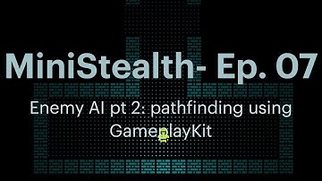 MiniStealth - EP07: Enemy AI pt 2: pathfinding using GameplayKit