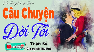Truyện Đêm Khuya Việt Nam Full: " CÂU CHUYỆN ĐỜI TÔI " - #ThuHue Kể Cả Xóm Nức Nở Khen Hay 2023