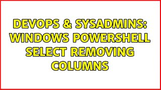 Celebrity DevOps & SysAdmins: Windows PowerShell Select removing columns Wealth